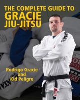 The Complete Guide to Gracie Jiu-Jitsu (Brazilian Jiu-Jitsu series) 1931229473 Book Cover