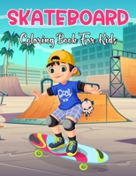 Skateboard Coloring Book For Kids: An Kids Coloring Book With 35+ Stress Relieving Design For Kids Relaxation. B08SYHDKJD Book Cover