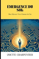 Émergence du Soi: Une Odyssée Vers l'Amour de Soi (French Edition) B0CDNJ9FNQ Book Cover