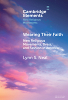 Wearing Their Faith: New Religious Movements, Dress, and Fashion in America (Elements in New Religious Movements) 1009619055 Book Cover