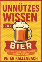 Unnützes Wissen über Bier: Skurrile Fakten zum schönsten Getränk der Welt (German Edition) B0FF33G2CX Book Cover