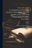 The Life and Correspondence of Robert Southey, Édited by his son, the Rev. Charles Cuthbert Southey; Volume 1 1022210815 Book Cover