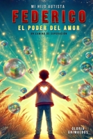 Mi hijo autista FEDERICO: EL PODER DEL AMOR: Un Camino de Superación B0FG1MTGZF Book Cover
