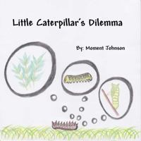 Little Caterpillar's Dilemma 0988202123 Book Cover