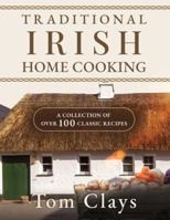 TRADITIONAL IRISH HOME COOKING: A COLLECTION OF OVER 100 CLASSIC RECIPES B0G4GWKHMD Book Cover