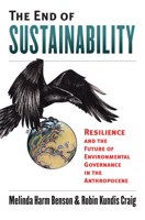 The End of Sustainability: Resilience and the Future of Environmental Governance in the Anthropocene 070062516X Book Cover