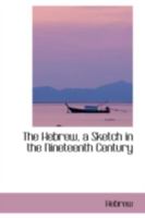 The Hebrew, a Sketch in the Nineteenth Century 0469093951 Book Cover
