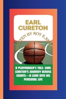EARL CURETON: A Playmaker's Tale: Earl Cureton's Journey Across Courts—A look into his personal life B0CV5V3CRR Book Cover