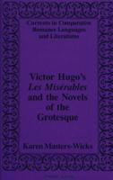 Victor Hugo's Les Miserables and the Novels of the Grotesque (Currents in Comparative Romance Languages and Literatures) 082042000X Book Cover