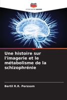 Une histoire sur l'imagerie et le métabolisme de la schizophrénie (French Edition) 6207629868 Book Cover