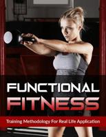 Functional Fitness: Training Methodology for Real Life Application 109390626X Book Cover