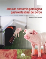 Atlas de anatomía patológica gastrointestinal del cerdo (Spanish Edition) 8416315795 Book Cover
