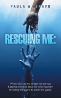 Rescuing Me: When you can no longer not be you & being willing to take the inner journey, revisiting the pains to claim the gains. B0DT7BKW3D Book Cover