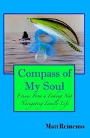 Compass of My Soul: Essays from a Fishing Nut Navigating Family Life 149923516X Book Cover