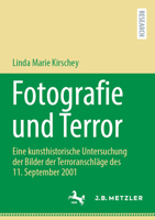 Fotografie und Terror: Eine kunsthistorische Untersuchung der Bilder der Terroranschläge des 11. September 2001 (German Edition) 3662699583 Book Cover