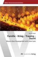Familie - Krieg - Trauma - Sucht 3639488474 Book Cover