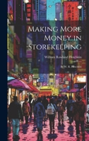 Making More Money in Storekeeping: By W. R. Hotchkin 114656922X Book Cover