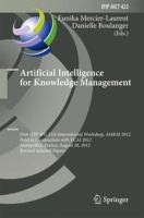 Artificial Intelligence for Knowledge Management: First IFIP WG 12.6 International Workshop, AI4KM 2012, Montpellier, France, August 28, 2012, Revised Selected Papers 3662525666 Book Cover