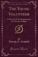 The young volunteer. A record of the experiences of a private soldier .. 1172645949 Book Cover