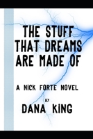 The Stuff That Dreams Are Made of: A Nick Forte Mystery 1505301424 Book Cover