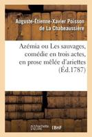 Azemia, Ou Le Nouveau Robinson, Opa(c)Ra-Comique Ou Roman Lyri-Comique: , En Trois Actes, En Vers, Maala(c) D'Ariettes... 2019212498 Book Cover