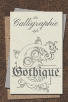 La Calligraphie style Gothique: Cahier d'apprentissage et d'entrainement au traçage des lettres de style Gothique. B08NVXCCS3 Book Cover