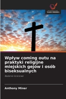 Wplyw coming outu na praktyki religijne miejskich gej�w i os�b biseksualnych 6203367567 Book Cover