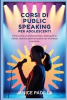 Corsi di public speaking per adolescenti: Parla come un professionista, distinguiti in classe, domina qualsiasi palco con sicurezza e carisma. (Italian Edition) B0GXZYZFDX Book Cover