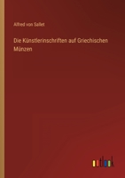 Die Kunstlerinschriften Auf Griechischen Munzen (1871) 1161105360 Book Cover