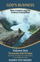 God's Business: Man; Creation and The Essence Exemplified 1987667948 Book Cover