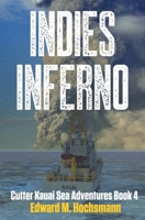 Indies Inferno (Cutter Kauai Sea Adventures) 1956777067 Book Cover