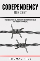 Codependency mindset - Overcome toxic relationships for restoring peace and melody in your life. 1713002639 Book Cover