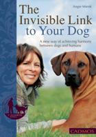 The Invisible Link to Your Dog: A New Way of Achieving Harmony Between Dogs and Humans 0857882015 Book Cover