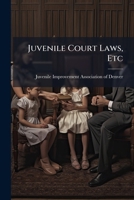 Juvenile Court Laws, Etc (Classic Reprint) 1176756419 Book Cover