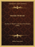 Heralds of Revolt: Studies in Modern Literature and Dogma 1436869110 Book Cover