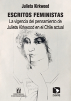 Escritos Feministas: La vigencia del pensamiento de Julieta Kirkwood en el Chile actual 9561126508 Book Cover