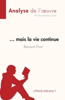 … mais la vie continue de Bernard Pivot (Analyse de l'oeuvre): Résumé complet et analyse détaillée de l'oeuvre 2808027168 Book Cover