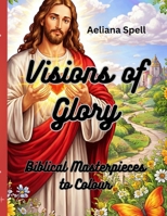 Visions of Glory: A Detailed Artistic Journey Through Biblical History B0GDQGJDZ5 Book Cover