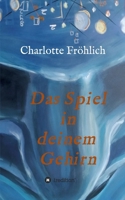 Das Spiel in Deinem Gehirn: Mach dein Gehirn zu deinem Werkzeug 3347356950 Book Cover