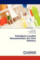 Felodipine Loaded Nanoemulsion for Oral Delivery 3659333247 Book Cover
