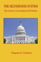The Selfishness System: Why Society Is Overwhelmed with Problems 0964204908 Book Cover