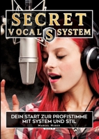 Secret Vocal System, Das Konzept, das Gesang revolutioniert, SVS, Gesang, Gesangbuch, Marcel Huber: Das Konzept, das Gesang revolutioniert, Dein Start ... Gesangbuch, Marcel Huber (German Edition) 3384204387 Book Cover