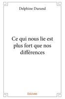 Ce qui nous lie est plus fort que nos différences (French Edition) 2414355980 Book Cover