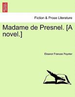 Madame de Presnel. [A novel.] 1377616177 Book Cover