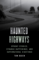 Haunted Highways: Spooky Stories and Strange Happenings on Route 66(6) and Beyond 0762749377 Book Cover