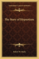 The Story of Hypnotism 1419154249 Book Cover