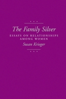 The Family Silver: Essays on Relationships among Women 0520203119 Book Cover