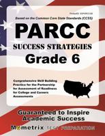 PARCC Success Strategies Grade 6 Study Guide: PARCC Test Review for the Partnership for Assessment of Readiness for College and Careers Assessments 1630946982 Book Cover