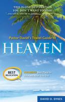 Pastor David's Travel Guide to Heaven 0990840980 Book Cover