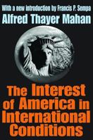 The interest of America in international conditions 1437294715 Book Cover